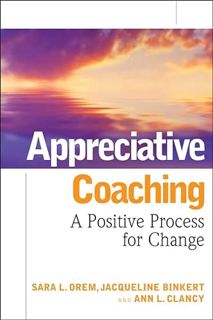 [Access] PDF EBOOK EPUB KINDLE Appreciative Coaching: A Positive Process for Change by  Sara L. Orem