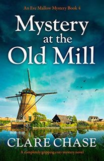 ACCESS [PDF EBOOK EPUB KINDLE] Mystery at the Old Mill: A completely gripping cozy mystery novel (An