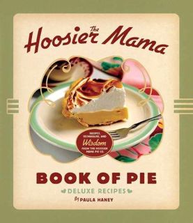 Get PDF EBOOK EPUB KINDLE The Hoosier Mama Book of Pie: Recipes, Techniques, and Wisdom from the Hoo