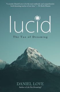 VIEW [EBOOK EPUB KINDLE PDF] Lucid: The Tao of Dreaming by  Daniel Love ✏️