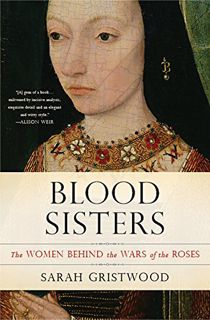 [Read] EPUB KINDLE PDF EBOOK Blood Sisters: The Women Behind the Wars of the Roses by  Sarah Gristwo