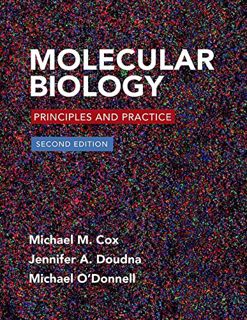 ACCESS [EPUB KINDLE PDF EBOOK] Molecular Biology: Principles and Practice by  Michael M. Cox,Jennife