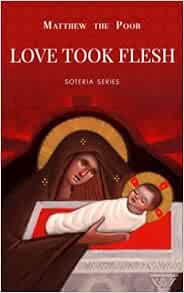 Access [KINDLE PDF EBOOK EPUB] Love Took Flesh: Nativity Letters (Soteria) by Matthew the Poor,Kirol