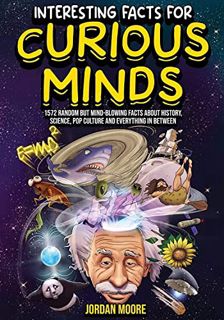 Read [EBOOK EPUB KINDLE PDF] Interesting Facts For Curious Minds: 1572 Random But Mind-Blowing Facts