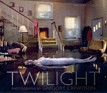 ACCESS KINDLE PDF EBOOK EPUB Twilight: Photographs by Gregory Crewdson by  Rick Moody &  Gregory Cre
