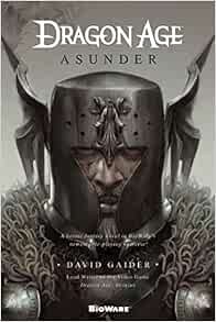 VIEW [EPUB KINDLE PDF EBOOK] Dragon Age: Asunder: Asunder by David Gaider 🗂️