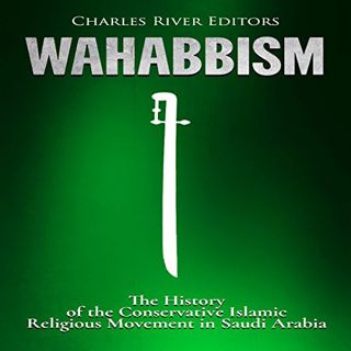Read [EPUB KINDLE PDF EBOOK] Wahabbism: The History of the Conservative Islamic Religious Movement i