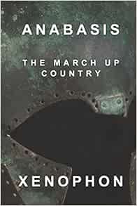 Access PDF EBOOK EPUB KINDLE Anabasis: The March Up Country by Xenophon,H. G. Dakyns 🗂️
