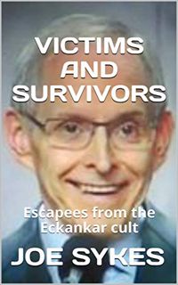 [ACCESS] [EPUB KINDLE PDF EBOOK] Victims and Survivors: Escapees from the Eckankar cult (The Library