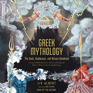 GET [EBOOK EPUB KINDLE PDF] Greek Mythology: The Gods, Goddesses, and Heroes Handbook: From Aphrodit