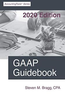 VIEW EBOOK EPUB KINDLE PDF GAAP Guidebook: 2020 Edition by  Steven M. Bragg 🖍️