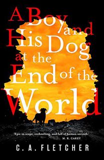[Read] [PDF EBOOK EPUB KINDLE] A Boy and his Dog at the End of the World by  C. A. Fletcher 💜