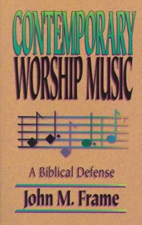 [View] [EPUB KINDLE PDF EBOOK] Contemporary Worship Music: A Biblical Defense by  John M. Frame 🗂️
