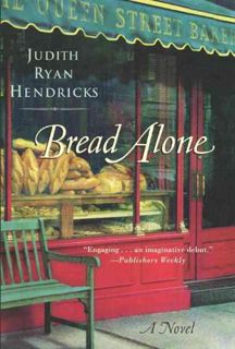 View [KINDLE PDF EBOOK EPUB] Bread Alone: A Novel by  Judith R. Hendricks 📍
