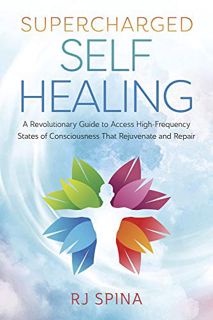 View [PDF EBOOK EPUB KINDLE] Supercharged Self-Healing: A Revolutionary Guide to Access High-Frequen