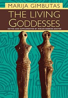 [View] [PDF EBOOK EPUB KINDLE] The Living Goddesses by  Marija Gimbutas &  Miriam Robbins Dexter ✔️