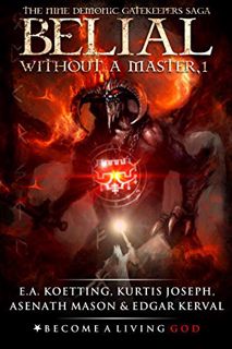 [ACCESS] EBOOK EPUB KINDLE PDF BELIAL: Without a Master (The Nine Demonic Gatekeepers Saga Book 1) b