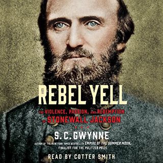 VIEW PDF EBOOK EPUB KINDLE Rebel Yell: The Violence, Passion, and Redemption of Stonewall Jackson by