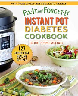 View [KINDLE PDF EBOOK EPUB] Fix-It and Forget-It Instant Pot Diabetes Cookbook: 127 Super Easy Heal
