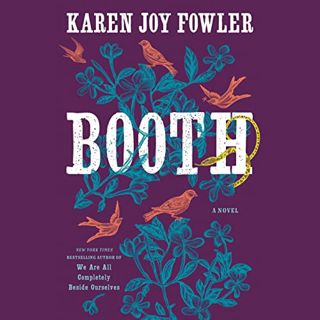 [View] EBOOK EPUB KINDLE PDF Booth by  Karen Joy Fowler,January LaVoy,Penguin Audio 📝