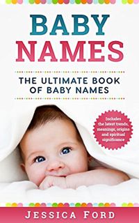 [View] [PDF EBOOK EPUB KINDLE] Baby Names: The Ultimate Book of Baby Names – Includes the Latest Tre