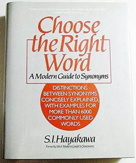 [Get] [PDF EBOOK EPUB KINDLE] Choose the right word: A modern guide to synonyms by  Samuel I. Hayaka