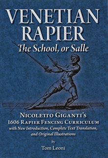 VIEW PDF EBOOK EPUB KINDLE Venetian Rapier: Nicoletto Giganti's 1606 Rapier Fencing Curriculum by  T