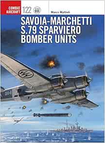 Get [PDF EBOOK EPUB KINDLE] Savoia-Marchetti S.79 Sparviero Bomber Units (Combat Aircraft) by Marco