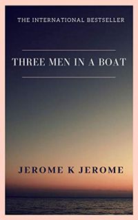 [ACCESS] EPUB KINDLE PDF EBOOK Three Men in a Boat by  Jerome K. Jerome 💑