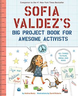 [View] [KINDLE PDF EBOOK EPUB] Sofia Valdez's Big Project Book for Awesome Activists (The Questionee