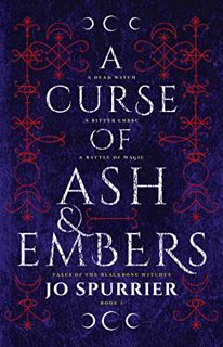 VIEW [KINDLE PDF EBOOK EPUB] A Curse of Ash and Embers (The Blackbone Witches Book 1) by  Jo Spurrie