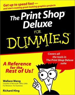 [ACCESS] EPUB KINDLE PDF EBOOK The Print Shop Deluxe For Dummies by  Wallace Wang &  Richard Hing 📑