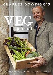 Get [EBOOK EPUB KINDLE PDF] Charles Dowding's Veg Journal: Expert no-dig advice, month by month by