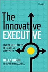 [GET] [EBOOK EPUB KINDLE PDF] The Innovative Executive: Leading Intelligently in the Age of Disrupti