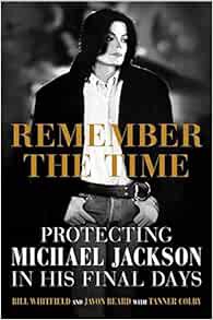 Read EBOOK EPUB KINDLE PDF Remember the Time: Protecting Michael Jackson in His Final Days by Bill W