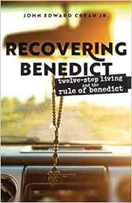 [VIEW] EBOOK EPUB KINDLE PDF Recovering Benedict: Twelve-Step Living and the Rule of Benedict by Joh