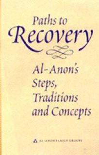 [Get] [KINDLE PDF EBOOK EPUB] Paths to Recovery: Al-Anon's Steps, Traditions and Concepts by  Al-Ano