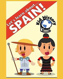 [Access] KINDLE PDF EBOOK EPUB Let’s Learn About Spain: Kid History: Making learning fun! by  Logan