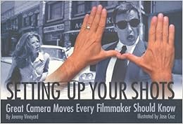[READ] EBOOK EPUB KINDLE PDF Setting Up Your Shots: Great Camera Moves Every Filmmaker Should Know b