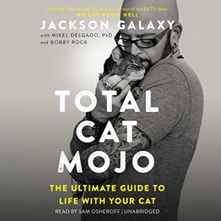 [View] [KINDLE PDF EBOOK EPUB] Total Cat Mojo by  Jackson Galaxy,Bobby Rock,Mikel Delgado,Sam Oshero