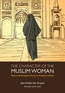 [READ] [EBOOK EPUB KINDLE PDF] The Character of the Muslim Woman: Women's Emancipation during the Pr