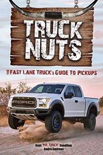 [GET] [PDF EBOOK EPUB KINDLE] Truck Nuts: The Fast Lane Truck's Guide to Pickups by  Kent Sundling,A