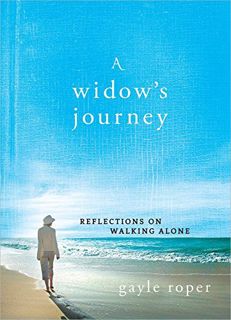 [Get] [PDF EBOOK EPUB KINDLE] A Widow's Journey: Reflections on Walking Alone by  Gayle Roper 📒
