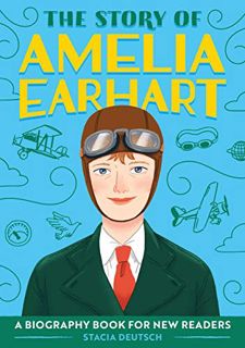 [READ] EPUB KINDLE PDF EBOOK The Story of Amelia Earhart: A Biography Book for New Readers (The Stor