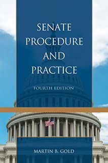 [View] [EPUB KINDLE PDF EBOOK] Senate Procedure and Practice by  Martin B. Gold 📙