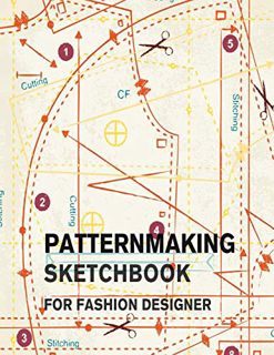 [View] EBOOK EPUB KINDLE PDF Patternmaking Sketchbook for Fashion Designer: Making Fashion Pattern E