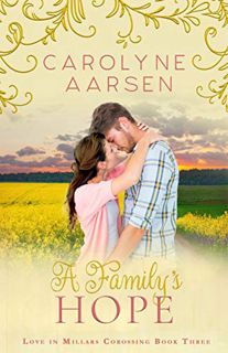 VIEW [EBOOK EPUB KINDLE PDF] A Family's Hope: A Small Town Christian Romance (Love in Millars Crossi