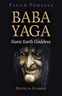 [GET] PDF EBOOK EPUB KINDLE Pagan Portals - Baba Yaga, Slavic Earth Goddess by  Natalia Clarke 🖍️