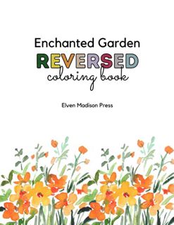 [Get] [EBOOK EPUB KINDLE PDF] Reverse Coloring Book: Enchanted Garden Floral Botanical Design by  El