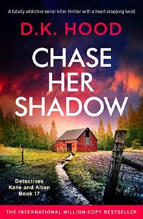 Get [EBOOK EPUB KINDLE PDF] Chase Her Shadow: A totally addictive serial killer thriller with a hear